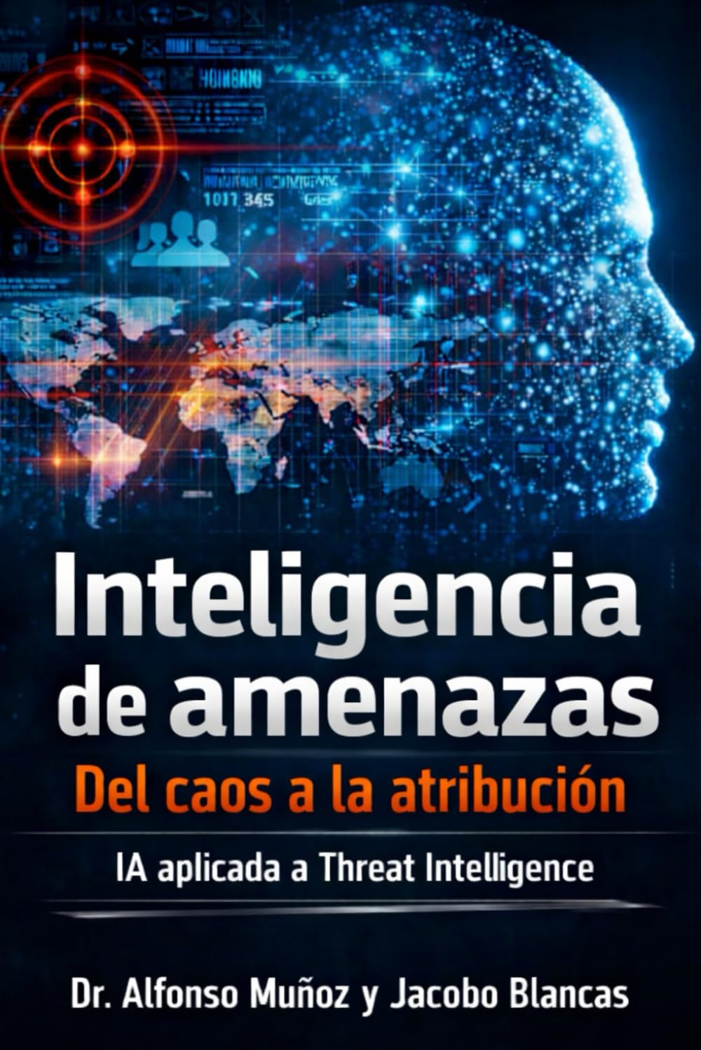 Inteligencia de Amenazas: del caos a la atribución — Edición en español